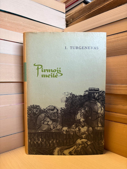 Ivanas Turgenevas - ,,Pirmoji meilė"