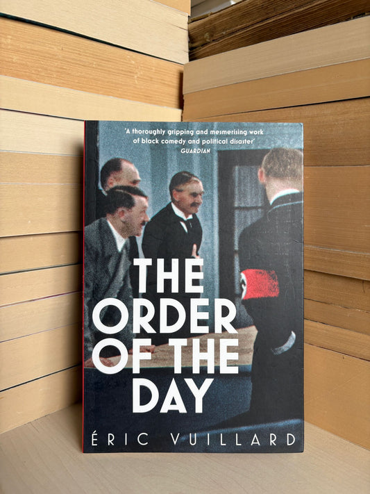 Eric Vuillard - The Order of the Day