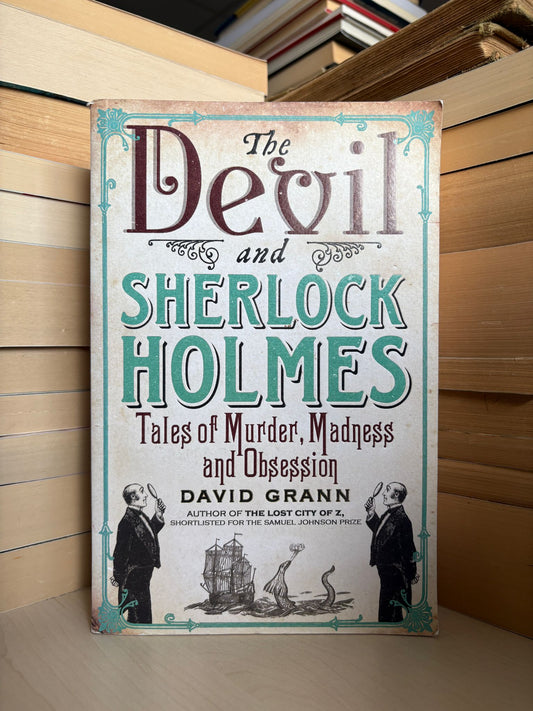 David Grann - The Devil and Sherlock Holmes