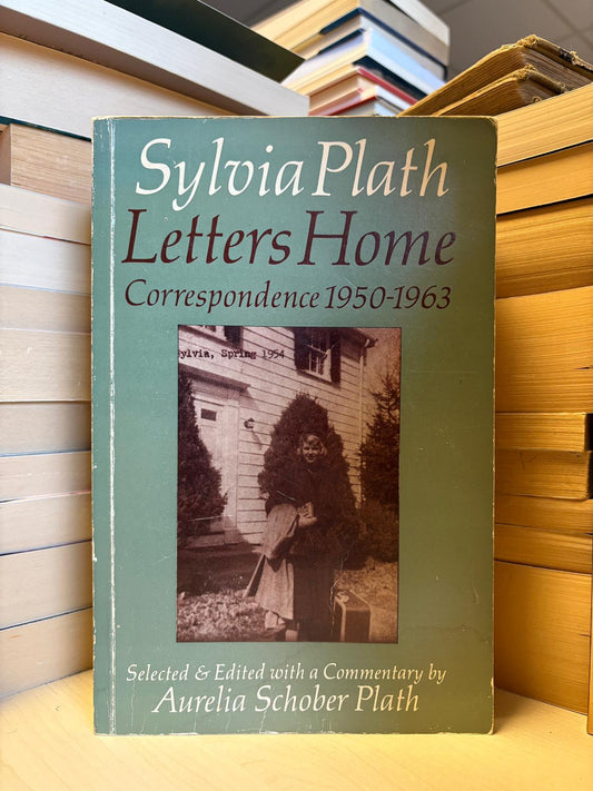 Sylvia Plath - Letters Home Correspondence 1950-1963