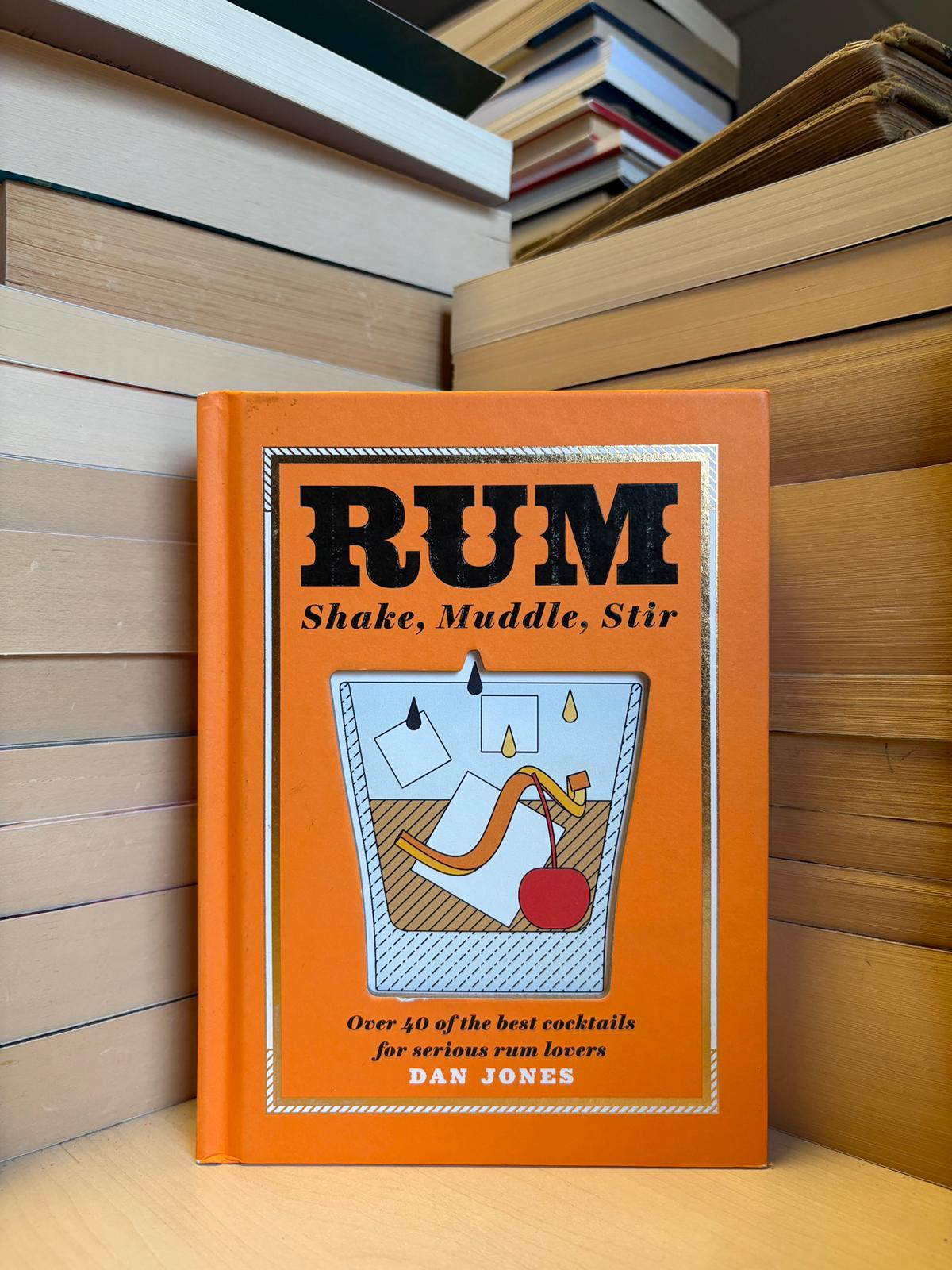 Dan Jones - Rum: Shake, Muddle, Stir