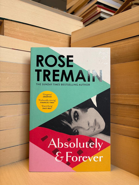 Rose Tremain - Absolutely and Forever