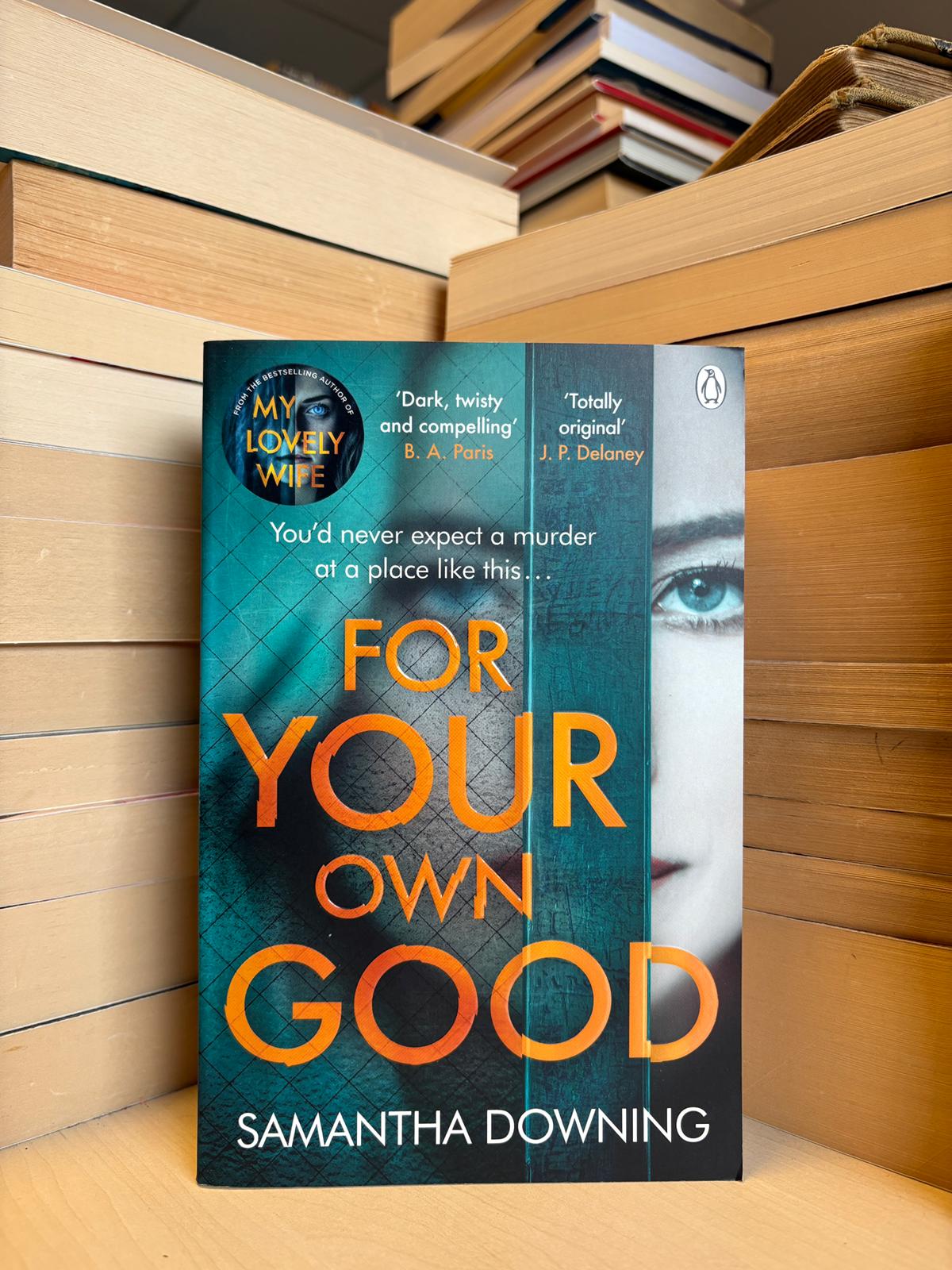 Samantha Downing - For Your Own Good