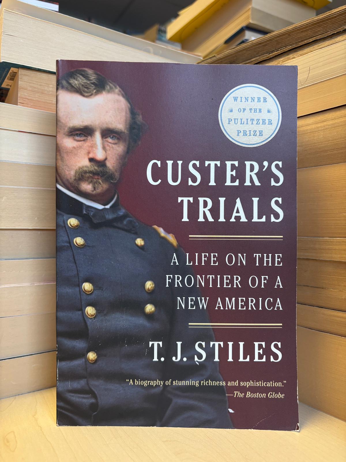 T. J. Stiles - Custer's Trials: A Life on the Frontier of a New America