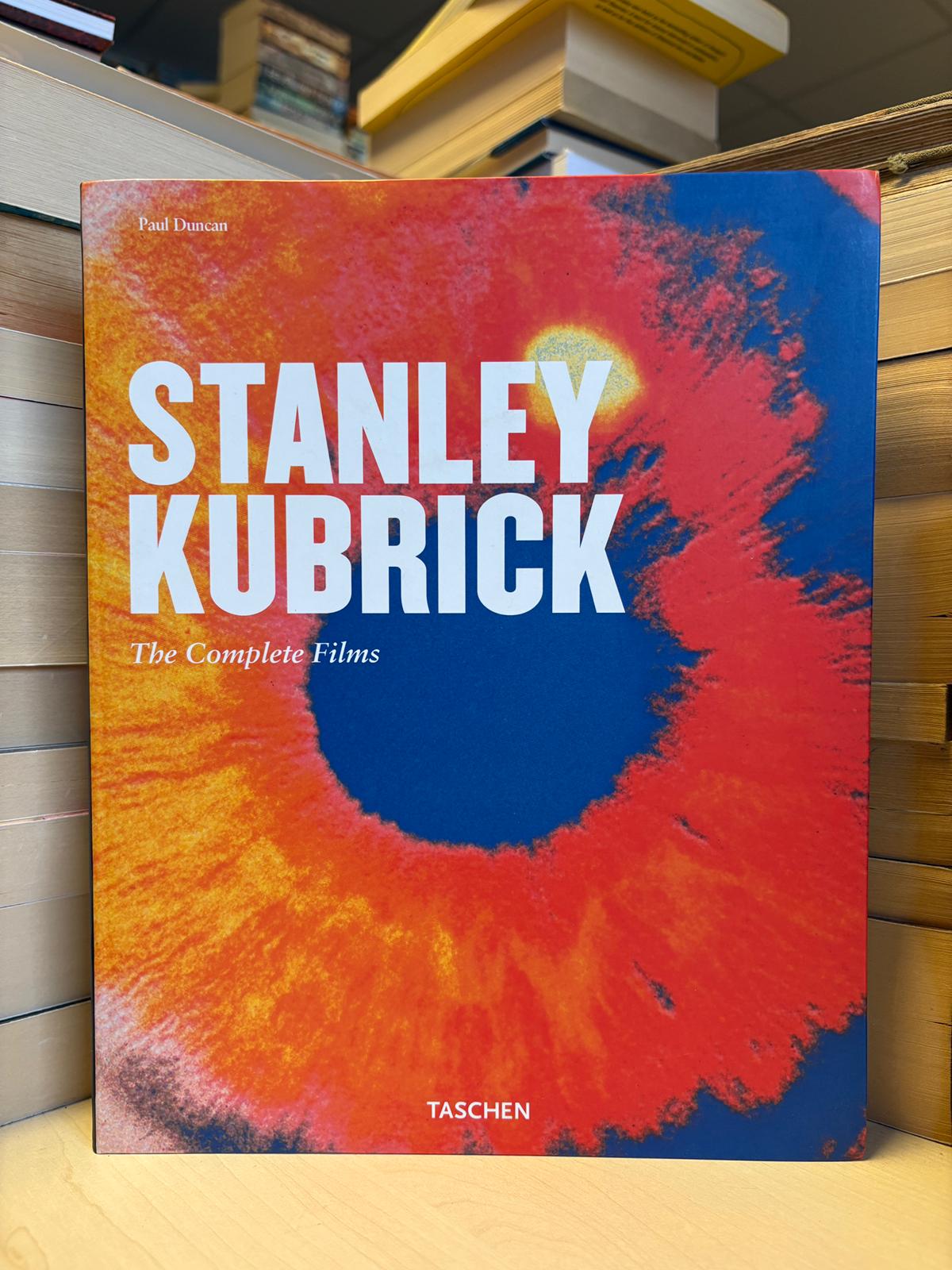 Paul Duncan - Stanley Kubrick: The Complete Films