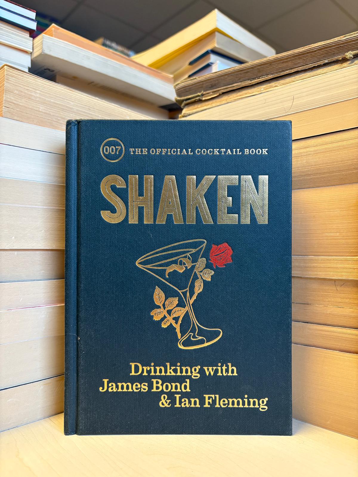 Edmund Weil, Bobby Hiddleston, Mia Johansson - Shaken: Drinking with James Bond and Ian Fleming