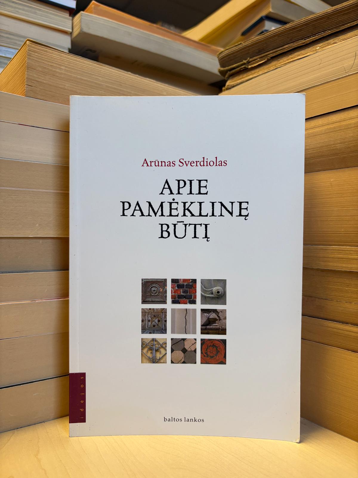 Arūnas Sverdiolas - ,,Apie pamėklinę būtį"