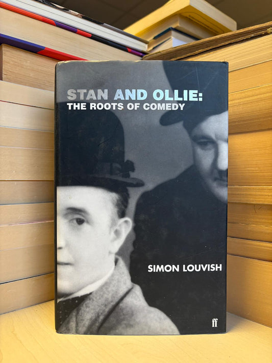 Simon Louvish - Stan and Ollie: The Rots of Comedy