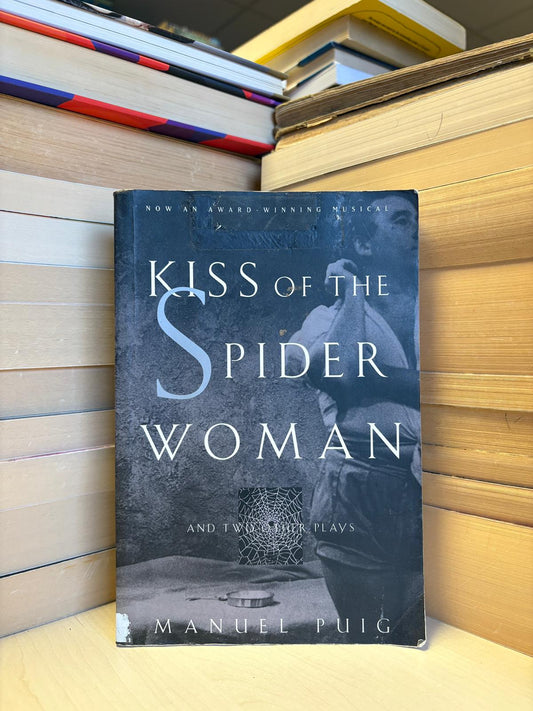 Manuel Puig - Kiss of the Spider Woman and Two Other Plays