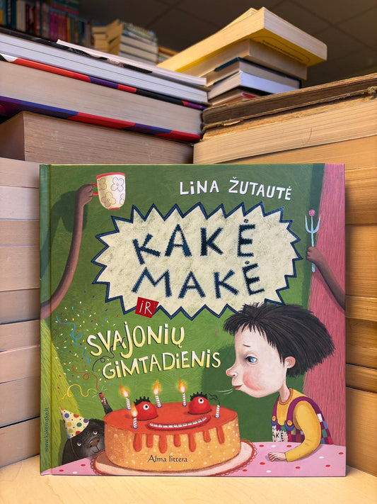 Lina Žutautė - ,,Kakė Makė ir svajonių gimtadienis"