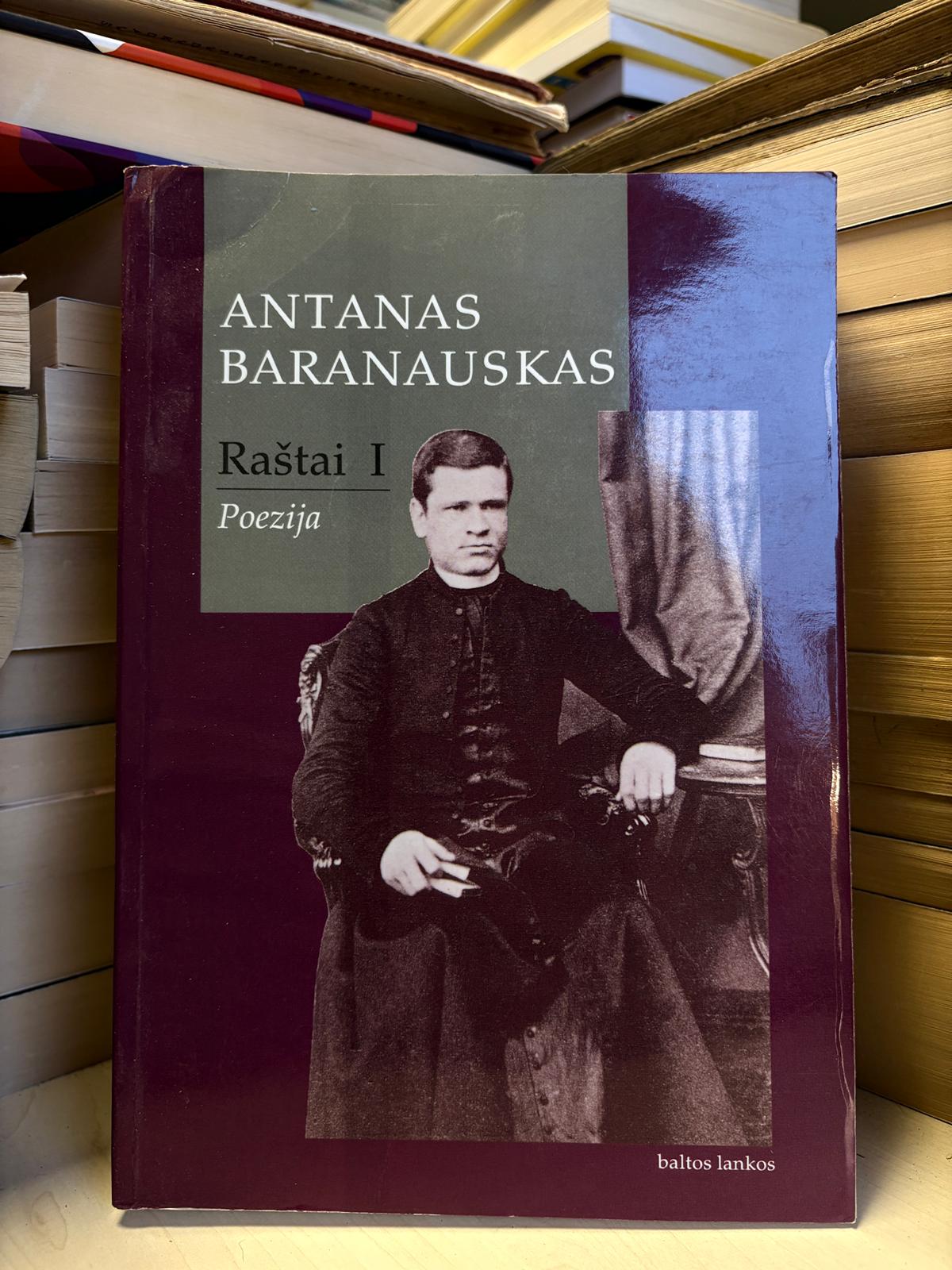 Antanas Baranauskas - ,,Raštai I: Poezija"