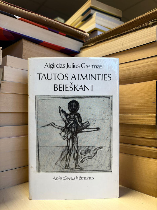 Algirdas Julius Greimas - ,,Tautos atminties beieškant"