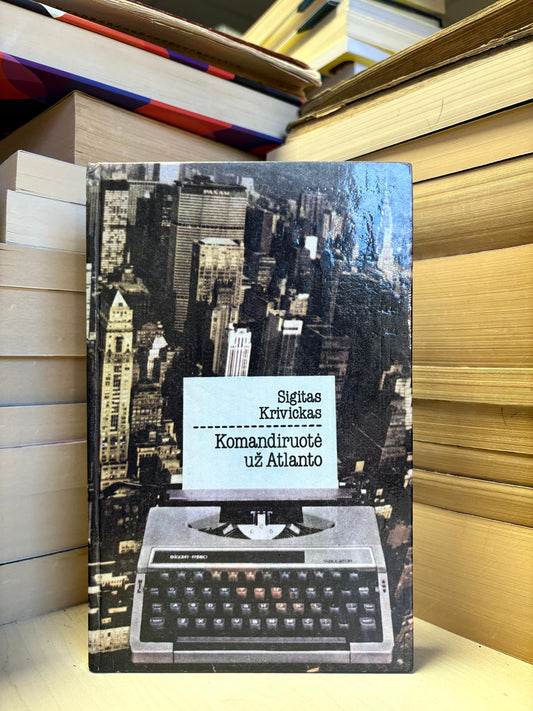 Sigitas Krivickas - ,,Komandiruotė už Atlanto"