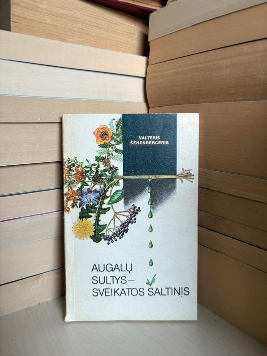 Valteris Šėnenbergeris - ,,Augalų sultys - sveikatos šaltinis"