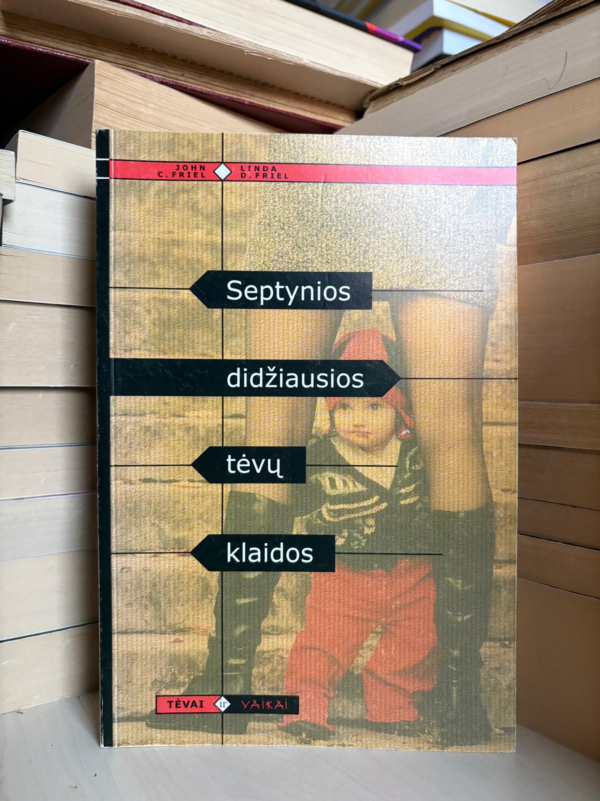 John C. Friel, Linda D. Friel - ,,Septynios didžiausios tėvų klaidos"