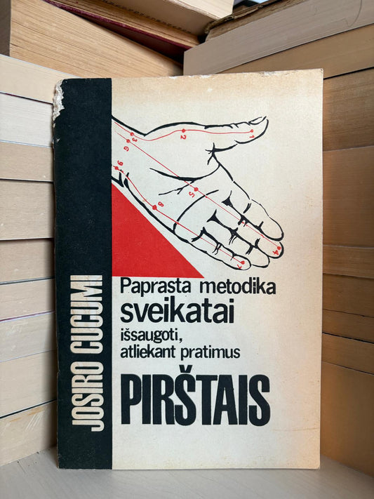 Josiro Cucumi - ,,Paprasta metodika sveikatai išsaugoti, atliekant pratimus pirštais"