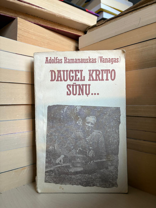Adolfas Ramanauskas (Vanagas) - ,,Daugel krito sūnų..."