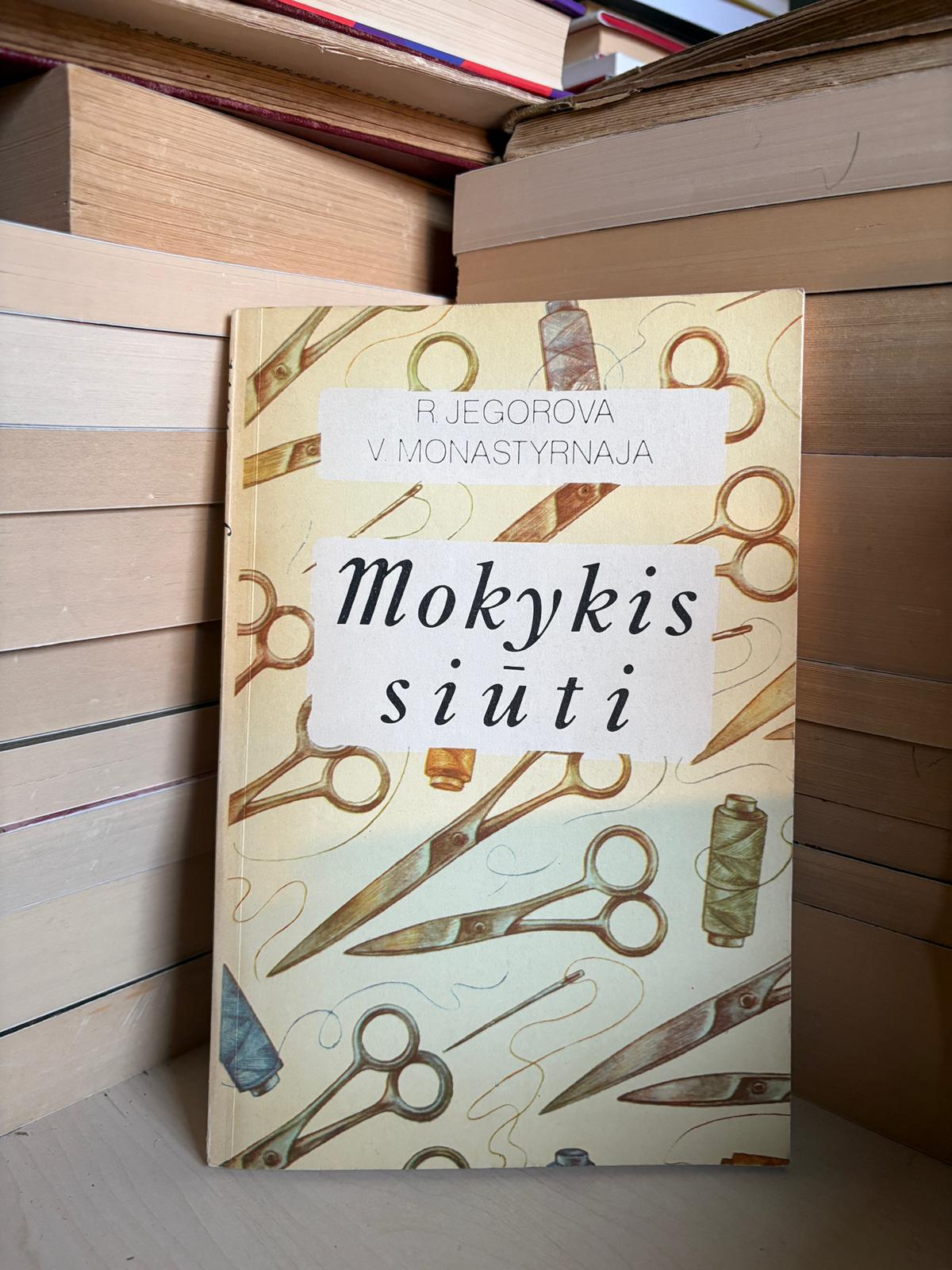 R. Jegorova, V. Monastyrnaja - ,,Mokykis siūti"