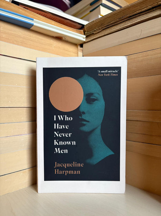 Jacqueline Harpman - I Who Have Never Known Men