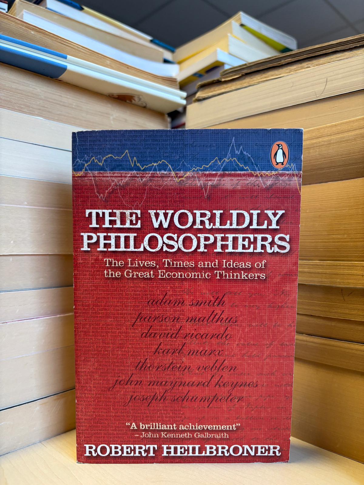 Robert Heilbroner - The Worldly Philosophers