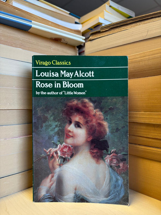 Louisa May Alcott - Rose in Bloom