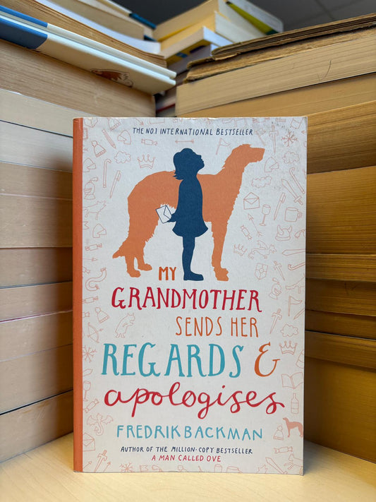 Fredrik Backman - My Grandmother Sends Her Regards and Apologises