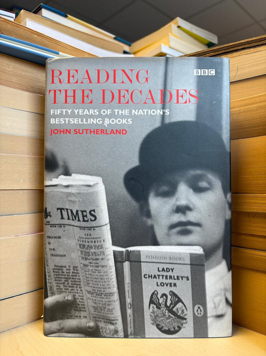 John Sutherland - Reading the Decades