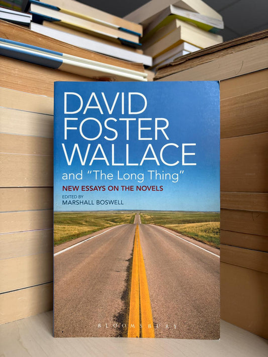 Marshall Boswell - David Foster Wallace and 'The Long Thing'"