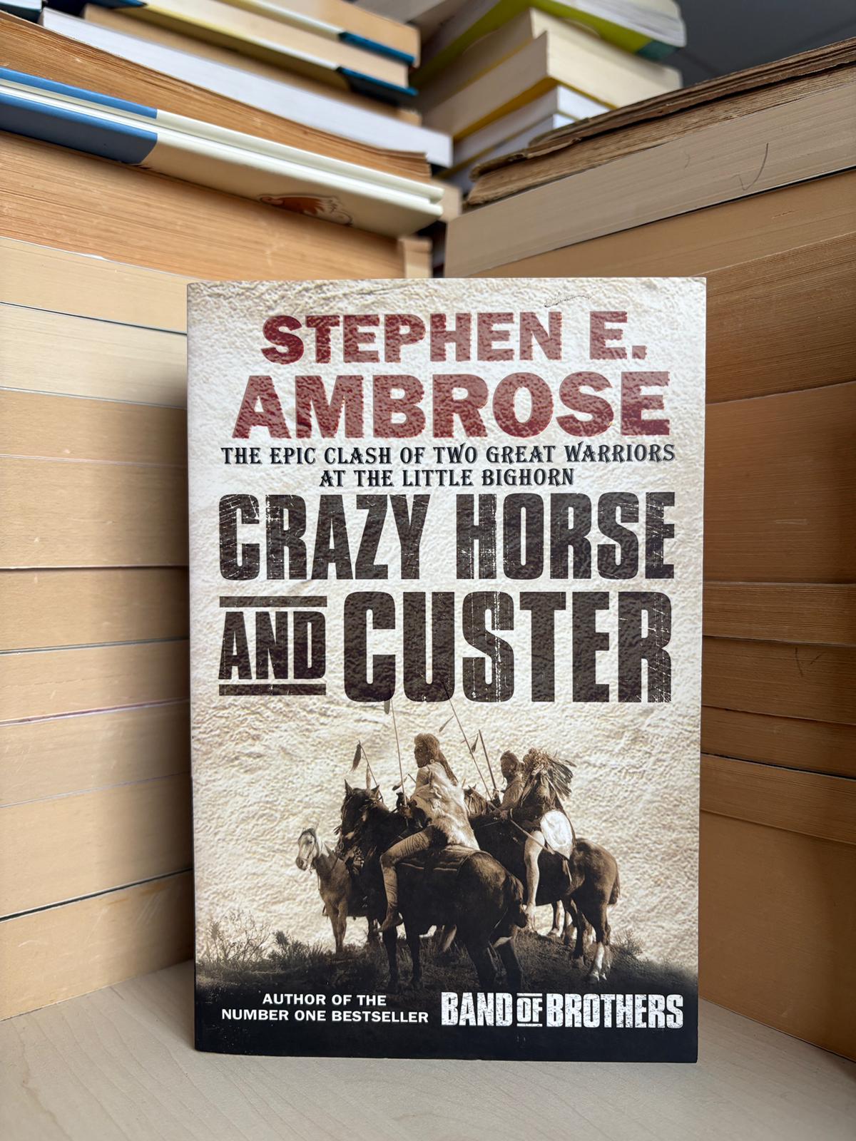 Stephen E. Ambrose - Crazy Horse and Custer