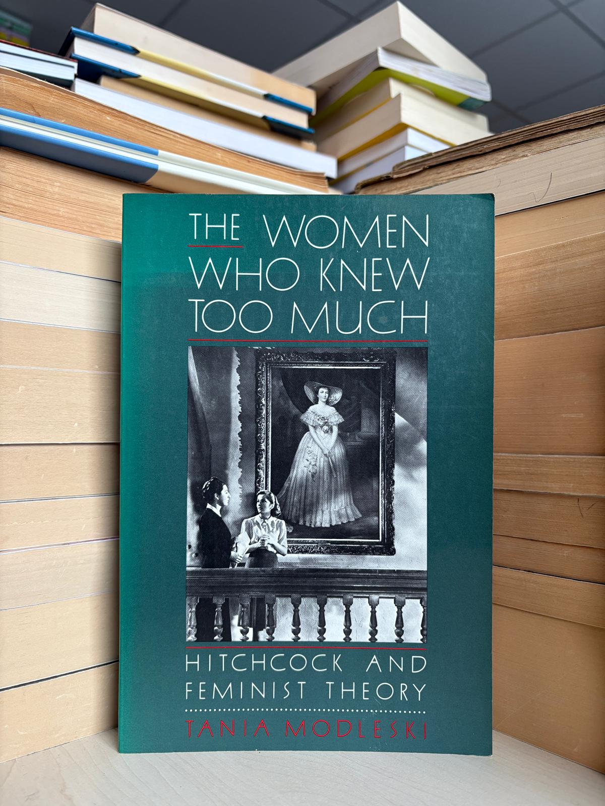 Tania Modleski - The Women Who Knew Too Much: Hitchcock and Feminist Theory