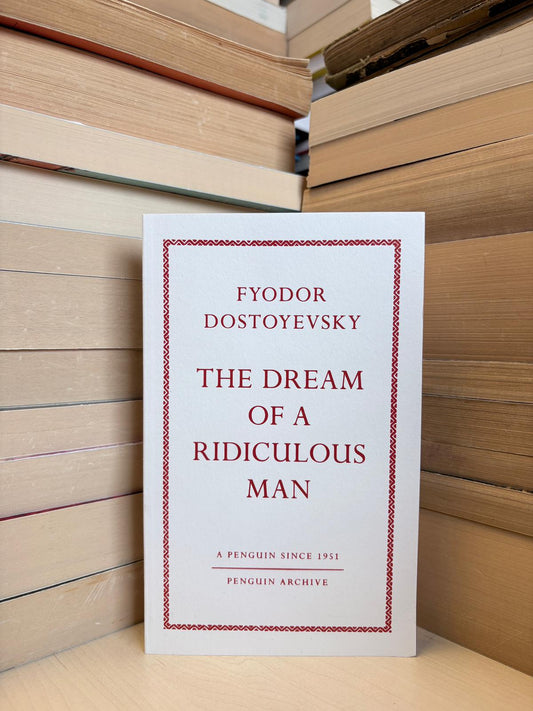 Fyodor Dostoyevsky - The Dream of a Ridiculous Man