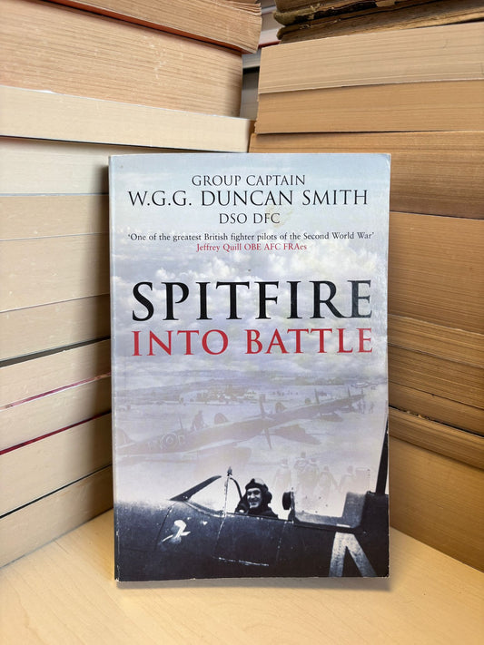 W. G. G. Duncan Smith - Spitfire Into Battle