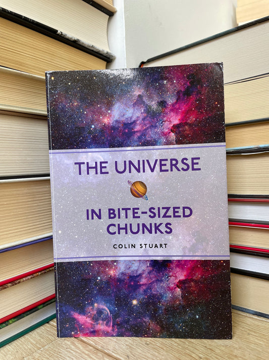 Colin Stuart - The Universe In Bite-Sized Chunks