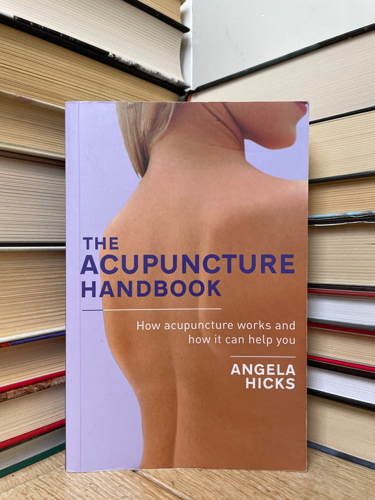 Angela Hicks - The Acupuncture Handbook