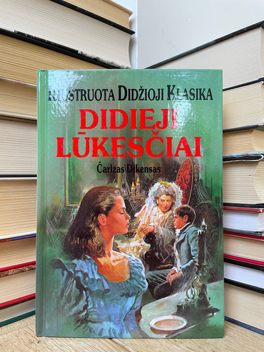 Čarlzas Dikensas - ,,Didieji lūkesčiai" (Iliustruota Didžioji Klasika)